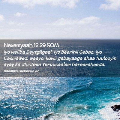 Picture 02 - Nexemyaah 12:29 SOM - iyo weliba Beytgilgaal, iyo beerihii Gebac, iyo - Bible Verse Picture