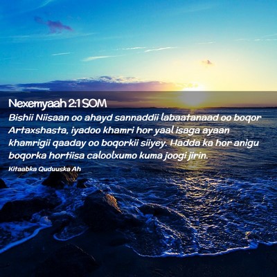 Picture 02 - Nexemyaah 2:1 SOM - Bishii Niisaan oo ahayd sannaddii labaatanaad oo - Bible Verse Picture