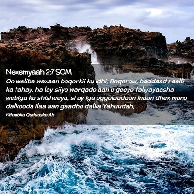 Picture 02 - Nexemyaah 2:7 SOM - Oo weliba waxaan boqorkii ku idhi, Boqorow, - Bible Verse Picture