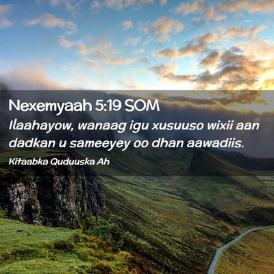Picture 02 - Nexemyaah 5:19 SOM - Ilaahayow, wanaag igu xusuuso wixii aan dadkan u - Bible Verse Picture