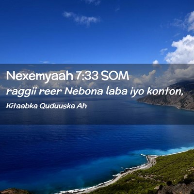 Picture 02 - Nexemyaah 7:33 SOM - raggii reer Nebona laba iyo - Bible Verse Picture