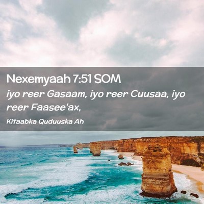 Picture 02 - Nexemyaah 7:51 SOM - iyo reer Gasaam, iyo reer Cuusaa, iyo reer - Bible Verse Picture