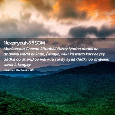 Picture 02 - Nexemyaah 8:5 SOM - Markaasaa Cesraa kitaabkii furay iyadoo dadkii oo - Bible Verse Picture