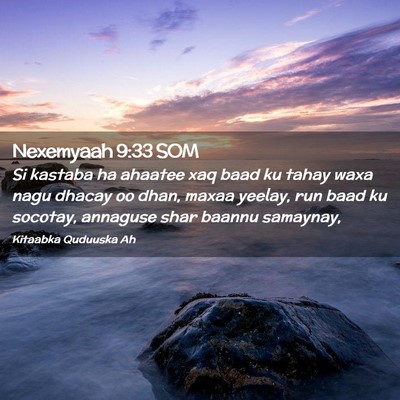 Picture 02 - Nexemyaah 9:33 SOM - Si kastaba ha ahaatee xaq baad ku tahay waxa nagu - Bible Verse Picture