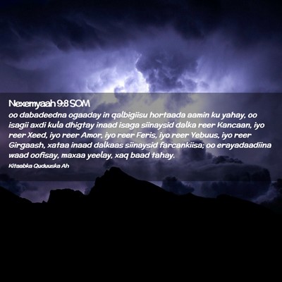 Picture 02 - Nexemyaah 9:8 SOM - oo dabadeedna ogaaday in qalbigiisu hortaada - Bible Verse Picture