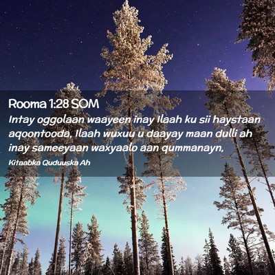 Picture 02 - Rooma 1:28 SOM - Intay oggolaan waayeen inay Ilaah ku sii haystaan - Bible Verse Picture