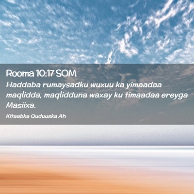 Picture 02 - Rooma 10:17 SOM - Haddaba rumaysadku wuxuu ka yimaadaa maqlidda, - Bible Verse Picture