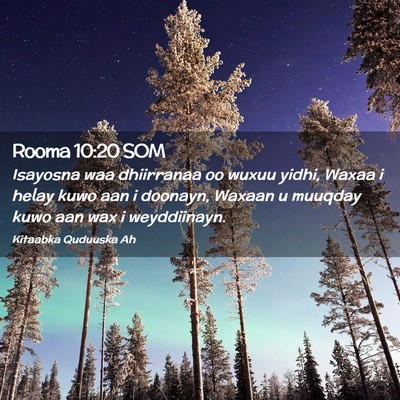 Picture 02 - Rooma 10:20 SOM - Isayosna waa dhiirranaa oo wuxuu yidhi, Waxaa i - Bible Verse Picture