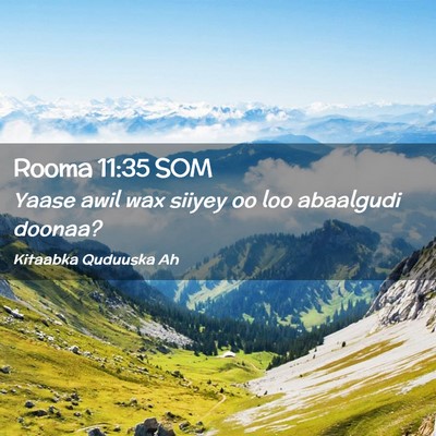 Picture 02 - Rooma 11:35 SOM - Yaase awil wax siiyey oo loo abaalgudi - Bible Verse Picture