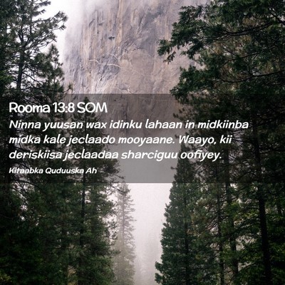 Picture 02 - Rooma 13:8 SOM - Ninna yuusan wax idinku lahaan in midkiinba midka - Bible Verse Picture
