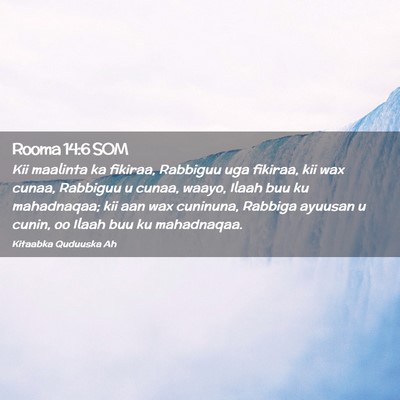 Picture 02 - Rooma 14:6 SOM - Kii maalinta ka fikiraa, Rabbiguu uga fikiraa, - Bible Verse Picture