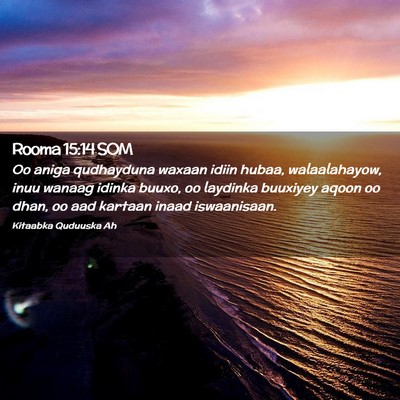 Picture 02 - Rooma 15:14 SOM - Oo aniga qudhayduna waxaan idiin hubaa, - Bible Verse Picture