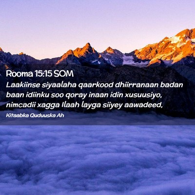 Picture 02 - Rooma 15:15 SOM - Laakiinse siyaalaha qaarkood dhiirranaan badan - Bible Verse Picture