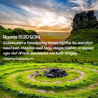 Picture 02 - Rooma 15:20 SOM - Sidaasaan u hawaystay inaan injiilka ku wacdiyo - Bible Verse Picture