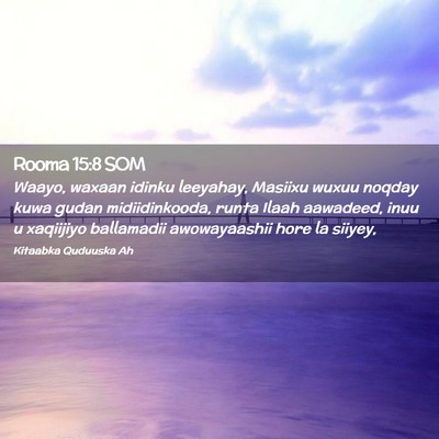 Picture 02 - Rooma 15:8 SOM - Waayo, waxaan idinku leeyahay, Masiixu wuxuu - Bible Verse Picture