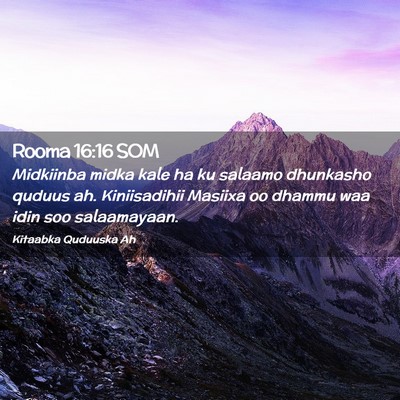 Picture 02 - Rooma 16:16 SOM - Midkiinba midka kale ha ku salaamo dhunkasho - Bible Verse Picture