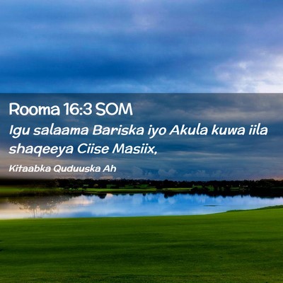 Picture 02 - Rooma 16:3 SOM - Igu salaama Bariska iyo Akula kuwa iila shaqeeya - Bible Verse Picture