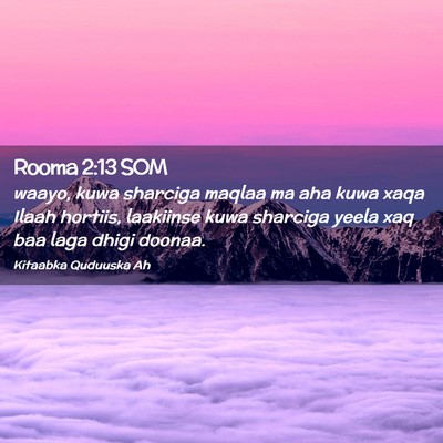 Picture 02 - Rooma 2:13 SOM - waayo, kuwa sharciga maqlaa ma aha kuwa xaqa - Bible Verse Picture