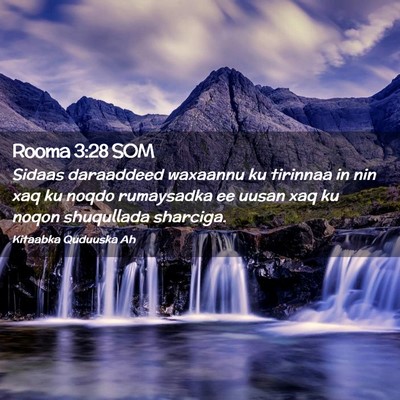 Picture 02 - Rooma 3:28 SOM - Sidaas daraaddeed waxaannu ku tirinnaa in nin xaq - Bible Verse Picture