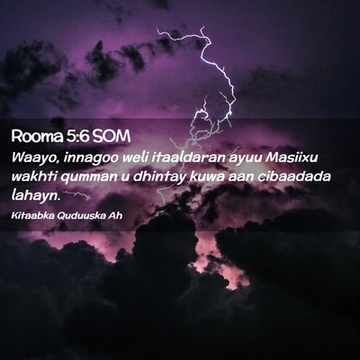 Picture 02 - Rooma 5:6 SOM - Waayo, innagoo weli itaaldaran ayuu Masiixu - Bible Verse Picture
