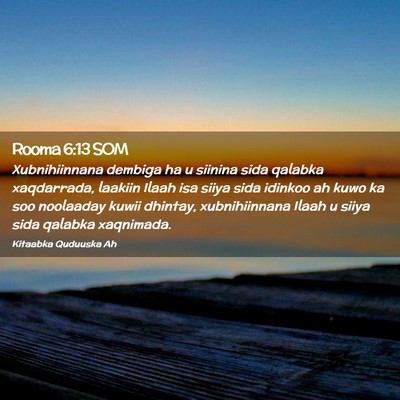 Picture 02 - Rooma 6:13 SOM - Xubnihiinnana dembiga ha u siinina sida qalabka - Bible Verse Picture