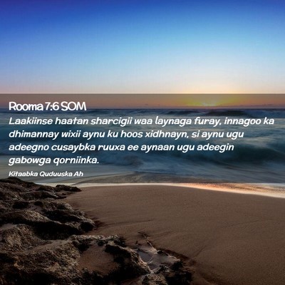 Picture 02 - Rooma 7:6 SOM - Laakiinse haatan sharcigii waa laynaga furay, - Bible Verse Picture