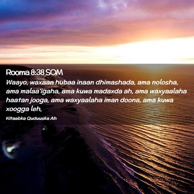 Picture 02 - Rooma 8:38 SOM - Waayo, waxaan hubaa inaan dhimashada, ama - Bible Verse Picture