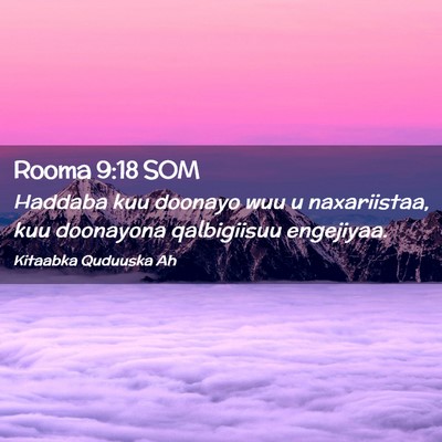 Picture 02 - Rooma 9:18 SOM - Haddaba kuu doonayo wuu u naxariistaa, kuu - Bible Verse Picture