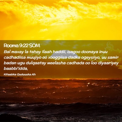 Picture 02 - Rooma 9:22 SOM - Bal maxay la tahay Ilaah haddii, isagoo doonaya - Bible Verse Picture