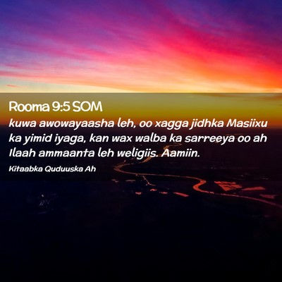 Picture 02 - Rooma 9:5 SOM - kuwa awowayaasha leh, oo xagga jidhka Masiixu ka - Bible Verse Picture