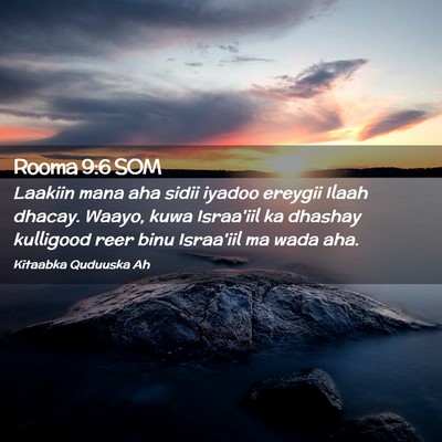 Picture 02 - Rooma 9:6 SOM - Laakiin mana aha sidii iyadoo ereygii Ilaah - Bible Verse Picture