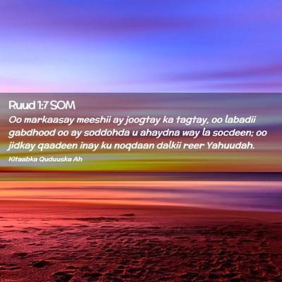 Picture 02 - Ruud 1:7 SOM - Oo markaasay meeshii ay joogtay ka tagtay, oo - Bible Verse Picture