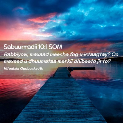 Picture 02 - Sabuurradii 10:1 SOM - Rabbiyow, maxaad meesha fog u istaagtay? Oo - Bible Verse Picture