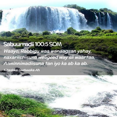 Picture 02 - Sabuurradii 100:5 SOM - Waayo, Rabbigu waa wanaagsan yahay, - Bible Verse Picture