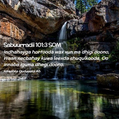 Picture 02 - Sabuurradii 101:3 SOM - Indhahayga hortooda wax xun ma dhigi doono, Waan - Bible Verse Picture