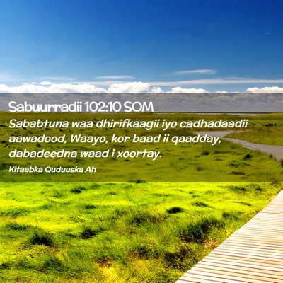 Picture 02 - Sabuurradii 102:10 SOM - Sababtuna waa dhirifkaagii iyo cadhadaadii - Bible Verse Picture