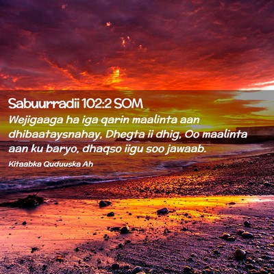 Picture 02 - Sabuurradii 102:2 SOM - Wejigaaga ha iga qarin maalinta aan - Bible Verse Picture