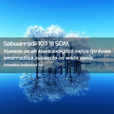 Picture 02 - Sabuurradii 103:18 SOM - Kuwaas oo ah kuwa axdigiisa xajiya Iyo kuwa - Bible Verse Picture