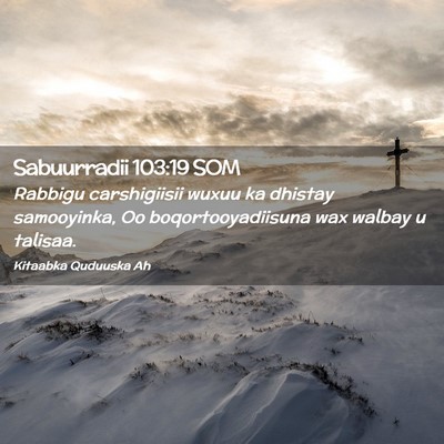 Picture 02 - Sabuurradii 103:19 SOM - Rabbigu carshigiisii wuxuu ka dhistay samooyinka, - Bible Verse Picture