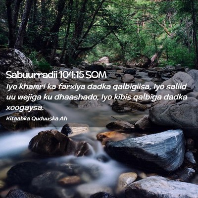Picture 02 - Sabuurradii 104:15 SOM - Iyo khamri ka farxiya dadka qalbigiisa, Iyo - Bible Verse Picture