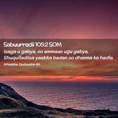 Picture 02 - Sabuurradii 105:2 SOM - Isaga u gabya, oo ammaan ugu gabya, Shuqulladiisa - Bible Verse Picture