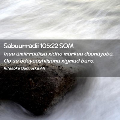 Picture 02 - Sabuurradii 105:22 SOM - Inuu amiirradiisa xidho markuu doonayoba, Oo uu - Bible Verse Picture