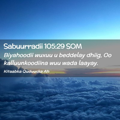 Picture 02 - Sabuurradii 105:29 SOM - Biyahoodii wuxuu u beddelay dhiig, Oo - Bible Verse Picture