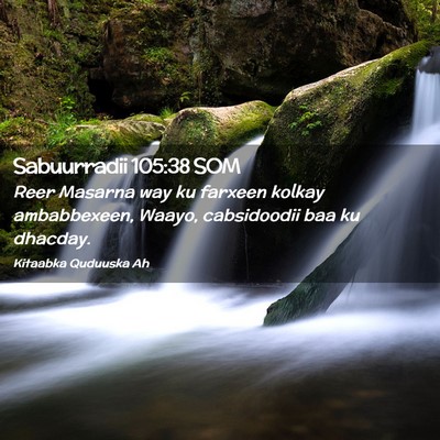 Picture 02 - Sabuurradii 105:38 SOM - Reer Masarna way ku farxeen kolkay ambabbexeen, - Bible Verse Picture