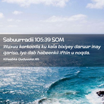 Picture 02 - Sabuurradii 105:39 SOM - Wuxuu korkooda ku kala bixiyey daruur inay - Bible Verse Picture