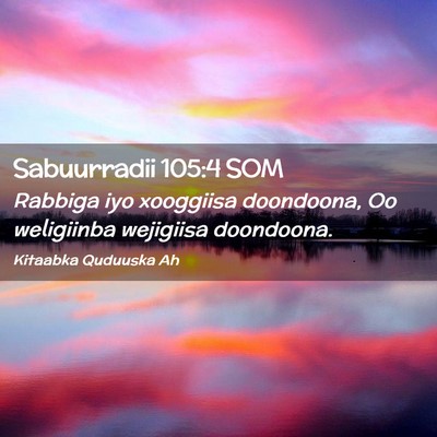 Picture 02 - Sabuurradii 105:4 SOM - Rabbiga iyo xooggiisa doondoona, Oo weligiinba - Bible Verse Picture