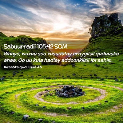 Picture 02 - Sabuurradii 105:42 SOM - Waayo, wuxuu soo xusuustay eraygiisii quduuska - Bible Verse Picture