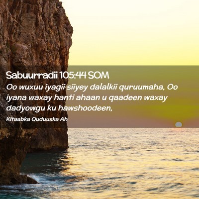 Picture 02 - Sabuurradii 105:44 SOM - Oo wuxuu iyagii siiyey dalalkii quruumaha, Oo - Bible Verse Picture