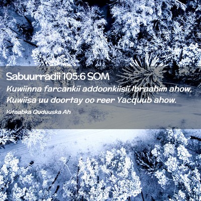 Picture 02 - Sabuurradii 105:6 SOM - Kuwiinna farcankii addoonkiisii Ibraahim ahow, - Bible Verse Picture