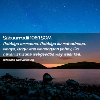 Picture 02 - Sabuurradii 106:1 SOM - Rabbiga ammaana. Rabbiga ku mahadnaqa, waayo, - Bible Verse Picture